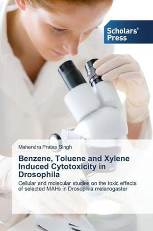 Benzene, Toluene and Xylene Induced Cytotoxicity in Drosophila de Mahendra Pratap Singh