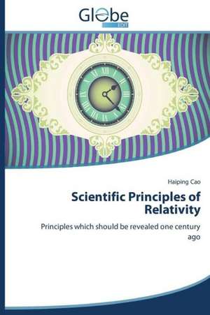 Scientific Principles of Relativity de Haiping Cao