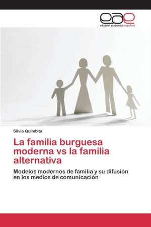 La Familia Burguesa Moderna Vs La Familia Alternativa