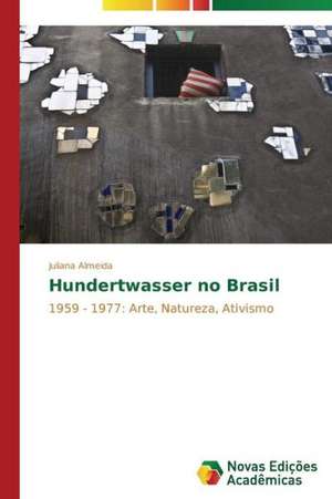 Hundertwasser No Brasil: Arte E Filosofia de Juliana Almeida