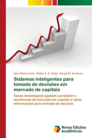 Sistemas Inteligentes Para Tomada de Decisoes Em Mercado de Capitais: M Ts, Folklora, Literat Ra de Igor Ribeiro Lima