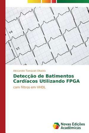 Deteccao de Batimentos Cardiacos Utilizando FPGA: M Ts, Folklora, Literat Ra de Alexandre Tomazati Oliveira