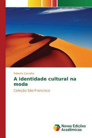 A Identidade Cultural Na Moda: M Ts, Folklora, Literat Ra de Roberta Carvalho