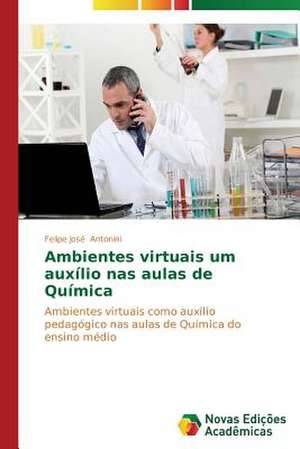 Ambientes Virtuais Um Auxilio NAS Aulas de Quimica: Conforto Nos Tropicos de Felipe José Antonini