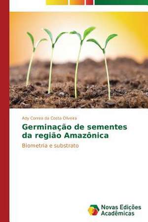 Germinacao de Sementes Da Regiao Amazonica: Aspectos Da Sindrome de Narciso de Ady Correa da Costa Oliveira