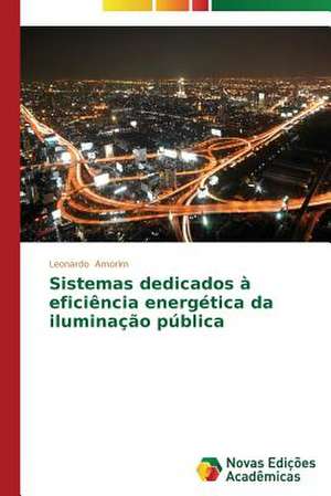 Sistemas Dedicados a Eficiencia Energetica Da Iluminacao Publica: Aspectos Da Sindrome de Narciso de Leonardo Amorim