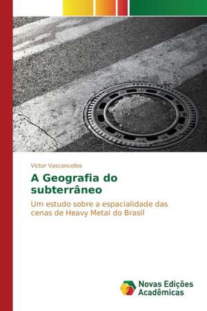 A Geografia Do Subterraneo: A Dor Como Caminho de Sentido E Superacao de Victor Vasconcellos