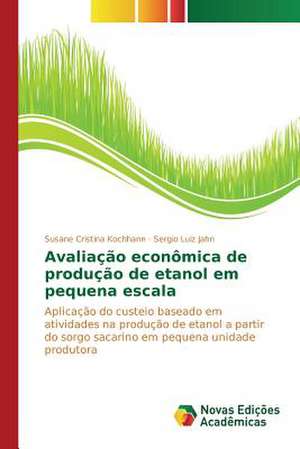 Avaliacao Economica de Producao de Etanol Em Pequena Escala: Um Enfoque Gerencial de Susane Cristina Kochhann