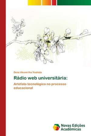 Radio Web Universitaria: Indutor Da Pratica Curricular de Professores de Matematica de Deisi Akemi Iha Yoshida