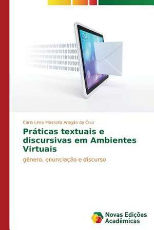 Praticas Textuais E Discursivas Em Ambientes Virtuais: Entre Efetividade E Seguranca Juridica de Carla Lima Massolla Aragão da Cruz