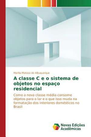 A Classe C E O Sistema de Objetos No Espaco Residencial: A Construcao de Uma Identidade Em Suas Memorias de Marília Matoso de Albuquerque