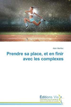 Prendre Sa Place, Et En Finir Avec Les Complexes: Novos Olhares de Alain Marillac