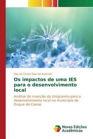 OS Impactos de Uma Ies Para O Desenvolvimento Local: Influenciado E Influenciador de Rita de Cássia Silva de Andrade