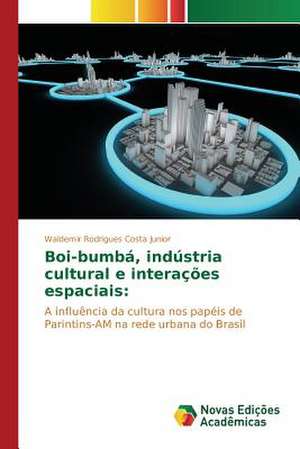 Boi-Bumba, Industria Cultural E Interacoes Espaciais: Uma Tematica Para O Ensino de Quimica Organica de Waldemir Rodrigues Costa Junior