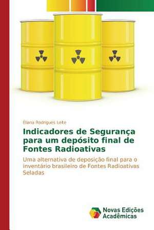 Indicadores de Seguranca Para Um Deposito Final de Fontes Radioativas: Uma Tematica Para O Ensino de Quimica Organica de Eliana Rodrigues Leite