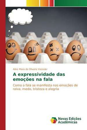 A Expressividade Das Emocoes Na Fala: Um Estudo de Caso Usando Compilacao Condicional de Aline Mara de Oliveira Vassoler