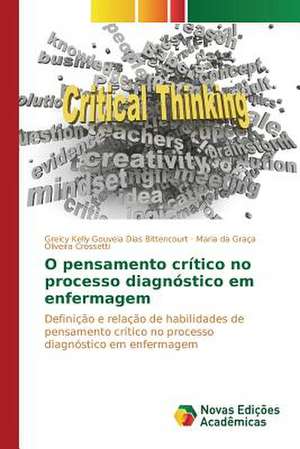 O Pensamento Critico No Processo Diagnostico Em Enfermagem: Historias de Vida, Ilegalismos E Carreiras Criminais de Greicy Kelly Gouveia Dias Bittencourt