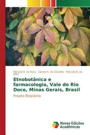 Etnobotanica E Farmacologia, Vale Do Rio Doce, Minas Gerais, Brasil: Efeitos No Estresse Oxidativo de Marcelo B. da Rosa