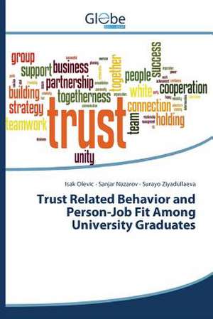 Trust Related Behavior and Person-Job Fit Among University Graduates de Isak Olevic