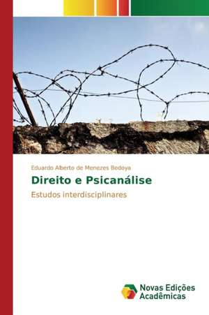 Direito e Psicanálise de Eduardo Alberto de Menezes Bedoya