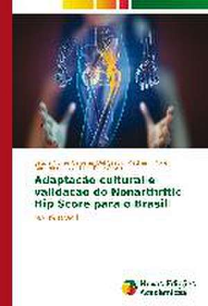 Adaptacao Cultural E Validacao Do Nonarthritic Hip Score Para O Brasil: Indicios de Uma Praxis Didatico-Pedagogica de Letícia Nunes Carreras Del Castillo Mathias