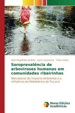 Soroprevalencia de Arboviroses Humanas Em Comunidades Ribeirinhas: Indicios de Uma Praxis Didatico-Pedagogica de Mioni Magalhães de Brito