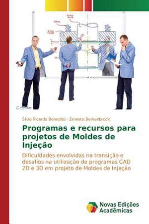 Programas E Recursos Para Projetos de Moldes de Injecao: Uma Conversa Necessaria Entre Saude, Ambiente E Educacao de Silvio Ricardo Benedito