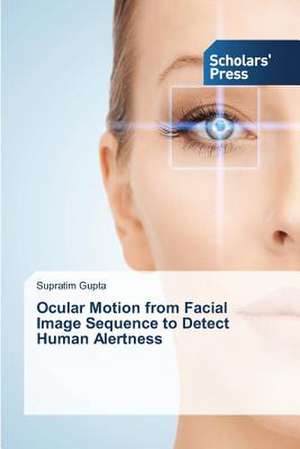 Ocular Motion from Facial Image Sequence to Detect Human Alertness de Supratim Gupta