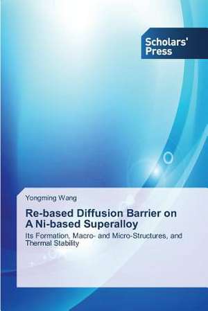 Re-Based Diffusion Barrier on a Ni-Based Superalloy: An Ethical Analysis de Yongming Wang