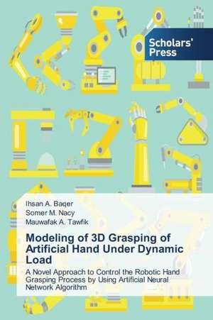 Modeling of 3D Grasping of Artificial Hand Under Dynamic Load de Ihsan A. Baqer