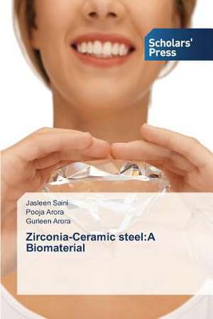 Zirconia-Ceramic Steel: A Biomaterial de Jasleen Saini