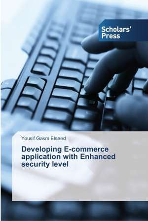 Developing E-Commerce Application with Enhanced Security Level: Essays in Literary and Cultural Studies de Yousif Gasm Elseed