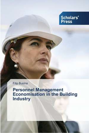 Personnel Management Economisation in the Building Industry de Filip Busina