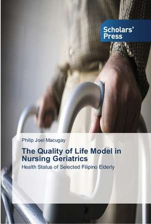 The Quality of Life Model in Nursing Geriatrics de Philip Joel Macugay