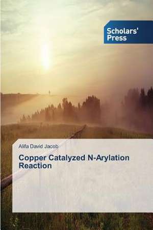 Copper Catalyzed N-Arylation Reaction de Alifa David Jacob