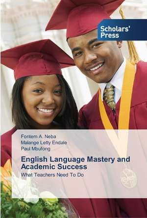 English Language Mastery and Academic Success de Fontem A. Neba