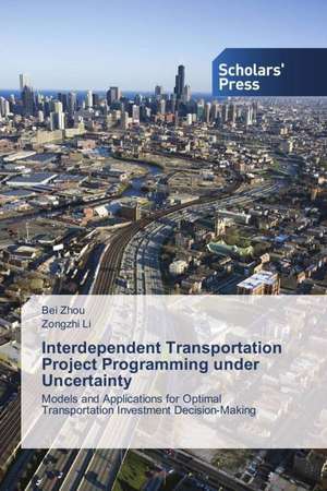 Interdependent Transportation Project Programming under Uncertainty de Bei Zhou