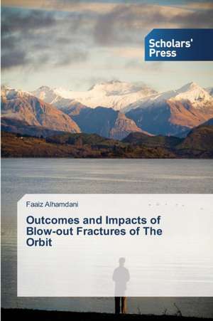 Outcomes and Impacts of Blow-Out Fractures of the Orbit