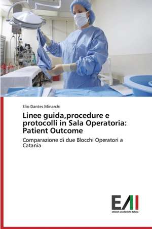 Linee Guida, Procedure E Protocolli in Sala Operatoria: Patient Outcome de Elio Dantes Minarchi