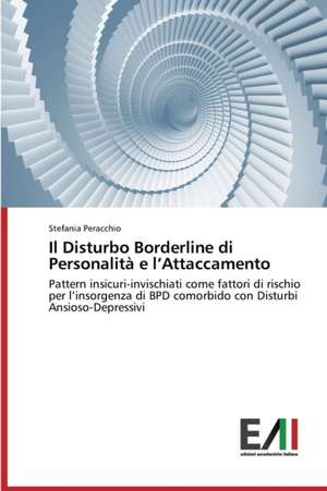 Il Disturbo Borderline Di Personalita E L'Attaccamento: Interferenze E Rapporti de Stefania Peracchio