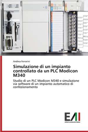 Simulazione Di Un Impianto Controllato Da Un Plc Modicon M340: Le Attivita Sanitarie Finanziate Sui Fondi Comunitari de Andrea Ferrarini