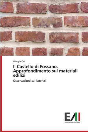 Il Castello Di Fossano. Approfondimento Sui Materiali Edilizi: I Riti Come Mezzo del Cambiamento de Giorgia Ovi