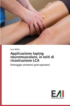 Applicazione Taping Neuromuscolare, in Esiti Di Ricostruzione Lca: Aspetti Metodologici de Luca Mello