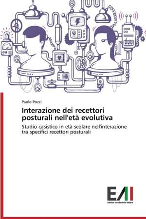 Interazione Dei Recettori Posturali Nell'eta Evolutiva: Il Caso Ferrari de Paolo Pozzi