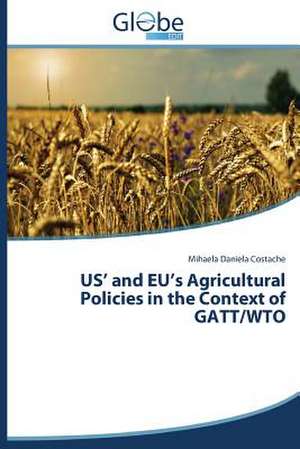 Us' and Eu's Agricultural Policies in the Context of GATT/Wto: La Tutela del Disegno Tecnico Made in Italy de Mihaela Daniela Costache