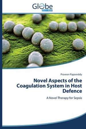 Novel Aspects of the Coagulation System in Host Defence de Praveen Papareddy