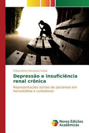 Depressao E Insuficiencia Renal Cronica: Entre Nascer E Morrer, O Guardador de Rebanhos de Fabrycianne Gonçalves Costa