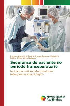 Seguranca Do Paciente No Periodo Transoperatorio: Um Enfoque Na Prevencao Da Doenca Renal de Regiane Aparecida Santos Soares Barreto