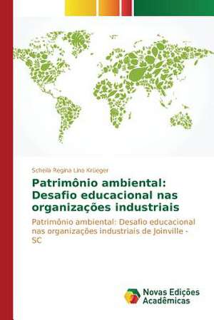 Patrimonio Ambiental: Desafio Educacional NAS Organizacoes Industriais de Scheila Regina Lino Krüeger