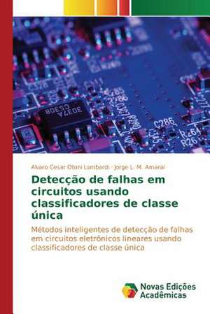 Deteccao de Falhas Em Circuitos Usando Classificadores de Classe Unica: Analise a Partir de Teorias de USO de Alvaro Cesar Otoni Lombardi